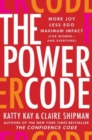 The Power Code : More Joy. Less Ego. Maximum Impact for Women (and Everyone). - Book