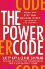 The Power Code : More Joy. Less Ego. Maximum Impact for Women (and Everyone). - eBook