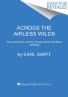 Across the Airless Wilds : The Lunar Rover and the Triumph of the Final Moon Landings - Book