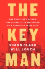 The Key Man : The True Story of How the Global Elite Was Duped by a Capitalist Fairy Tale - eBook