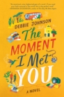 The Moment I Met You : A Novel - eBook