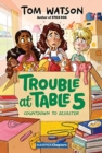 Trouble at Table 5 #6: Countdown to Disaster - Book