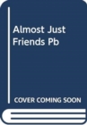 Almost Just Friends : A Novel - Book
