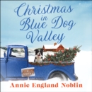 Christmas in Blue Dog Valley : A Novel - eAudiobook