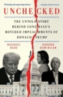 Unchecked : The Untold Story Behind Congress's Botched Impeachments of Donald Trump - Book