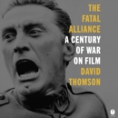 The Fatal Alliance : A Century of War on Film - eAudiobook