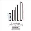 Build : An Unorthodox Guide to Making Things Worth Making - eAudiobook