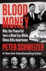 Blood Money : Why the Powerful Turn a Blind Eye While China Kills Americans - Book