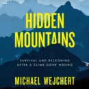 Hidden Mountains : Survival and Reckoning After a Climb Gone Wrong - eAudiobook