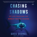 Chasing Shadows : My Life Tracking the Great White Shark - eAudiobook