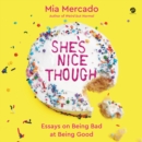 She's Nice Though : Essays on Being Bad at Being Good - eAudiobook
