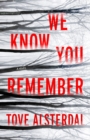 We Know You Remember : A Novel - eBook