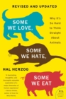 Some We Love, Some We Hate, Some We Eat [Second Edition] : Why It's So Hard to Think Straight About Animals - Book