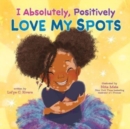 I Absolutely, Positively Love My Spots - Book