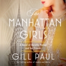 The Manhattan Girls : A Novel of Dorothy Parker and Her Friends - eAudiobook