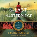 The Last Masterpiece : A Novel of World War II Italy - eAudiobook