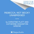 Rebecca, Not Becky : A Novel - eAudiobook