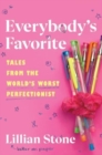 Everybody's Favorite : Tales from the World's Worst Perfectionist - Book