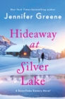 Hideaway at Silver Lake : A Snowflake Sisters Novel - eBook
