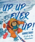 Up, Up, Ever Up! Junko Tabei: A Life in the Mountains - Book