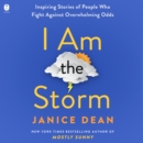 I am the Storm : Inspiring Stories of People Who Fight Against Overwhelming Odds - eAudiobook