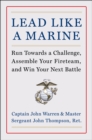 Lead Like a Marine : Run Towards a Challenge, Assemble Your Fireteam, and Win Your Next Battle - eBook