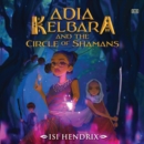 Adia Kelbara and the Circle of Shamans - eAudiobook