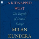 A Kidnapped West : The Tragedy of Central Europe - eAudiobook
