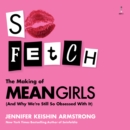 So Fetch : The Making of Mean Girls (And Why We're Still So Obsessed With It) - eAudiobook