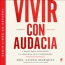 Bold Move \ Vivir con audacia (Spanish edition) : 3 pasos para convertir la ansiedad en tu superpoder - eAudiobook