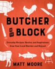 Butcher on the Block : Everyday Recipes, Stories, and Inspirations from Your Local Butcher and Beyond - eBook