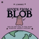 Advice from a Blob : How to Find Peace in this Messy, Beautiful, Chaotic Existence - eAudiobook