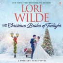 The Christmas Brides of Twilight : A Twilight, Texas Novel - eAudiobook