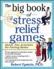 The Big Book of Stress Relief Games: Quick, Fun Activities for Feeling Better - Book