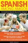 Spanish Among Amigos : Conversational Spanish Beyond the Classroom - eBook
