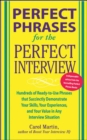 Perfect Phrases for the Perfect Interview: Hundreds of Ready-to-Use Phrases That Succinctly Demonstrate Your Skills, Your Experience and Your Value in Any Interview Situation - Book