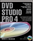 DVD Studio Pro 4 : The Complete Guide to DVD Authoring with Macintosh - Book
