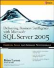 Delivering Business Intelligence with Microsoft SQL Server 2005 : Utilize Microsoft's Data Warehousing, Mining & Reporting Tools to Provide Critical Intelligence to A - eBook