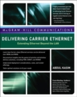 Delivering Carrier Ethernet: Extending Ethernet Beyond the LAN - Book