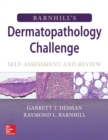 Barnhill's Dermatopathology Challenge: Self-Assessment & Review - Book