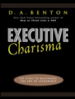 Executive Charisma: Six Steps to Mastering the Art of Leadership - eBook