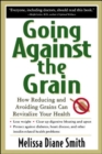Going Against the Grain: How Reducing and Avoiding Grains Can Revitalize Your Health - eBook