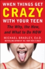 When Things Get Crazy with Your Teen: The Why, the How, and What to do Now - eBook