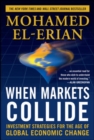 When Markets Collide: Investment Strategies for the Age of Global Economic Change - Book