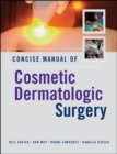Concise Manual of Cosmetic Dermatologic Surgery - eBook