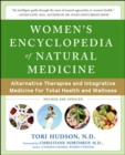 Women's Encyclopedia of Natural Medicine : Alternative Therapies and Integrative Medicine for Total Health and Wellness - eBook