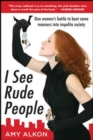I See Rude People: One Woman's Battle to Beat Some Manners into Impolite Society - eBook