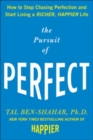 The Pursuit of Perfect: How to Stop Chasing Perfection and Start Living a Richer, Happier Life - Book