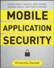Mobile Application Security : Protecting Mobile Devices and their Applications - eBook