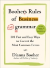 Booher's Rules of Business Grammar: 101 Fast and Easy Ways to Correct the Most Common Errors - eBook